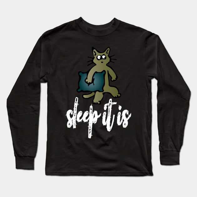 sleep it is Long Sleeve T-Shirt by lazykitty